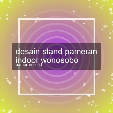 Desain Stand Pameran Indoor Wonosobo