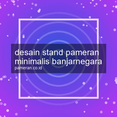 Desain Stand Pameran Minimalis Banjarnegara