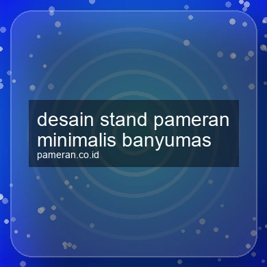 Desain Stand Pameran Minimalis Banyumas