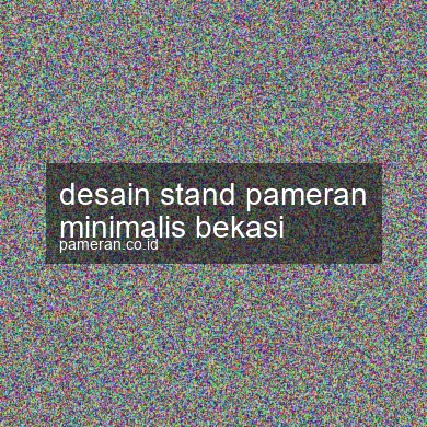 Desain Stand Pameran Minimalis Bekasi