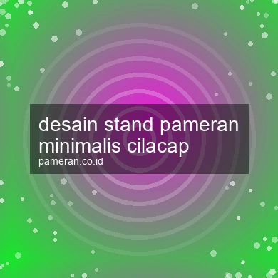 Desain Stand Pameran Minimalis Cilacap
