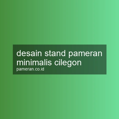 Desain Stand Pameran Minimalis Cilegon