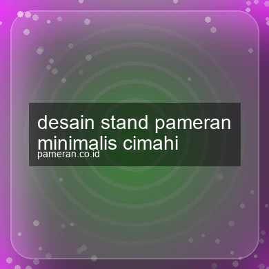 Desain Stand Pameran Minimalis Cimahi
