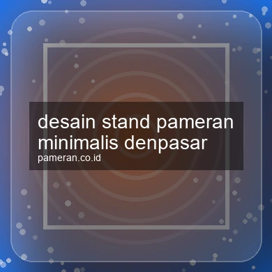 Desain Stand Pameran Minimalis Denpasar