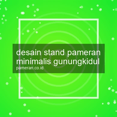 Desain Stand Pameran Minimalis Gunungkidul