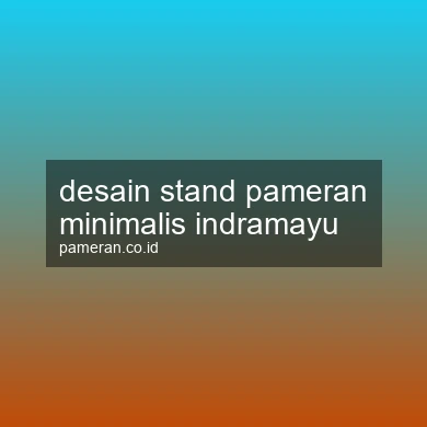 Desain Stand Pameran Minimalis Indramayu