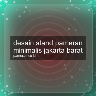 Desain Stand Pameran Minimalis Jakarta Barat