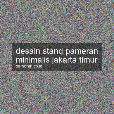 Desain Stand Pameran Minimalis Jakarta Timur