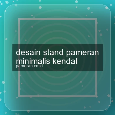 Desain Stand Pameran Minimalis Kendal
