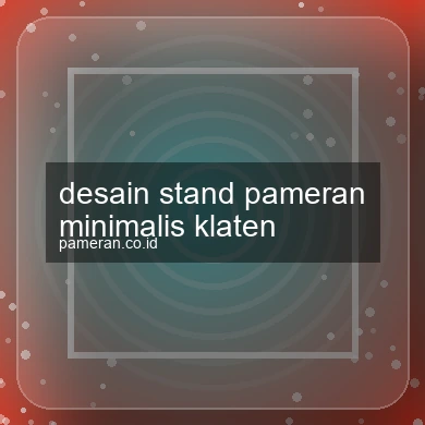 Desain Stand Pameran Minimalis Klaten