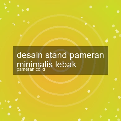 Desain Stand Pameran Minimalis Lebak