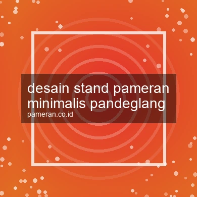 Desain Stand Pameran Minimalis Pandeglang