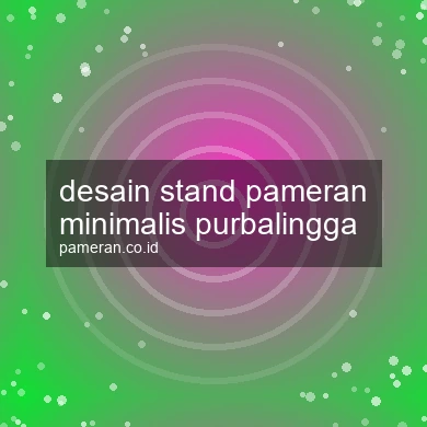 Desain Stand Pameran Minimalis Purbalingga