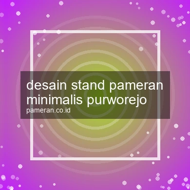 Desain Stand Pameran Minimalis Purworejo