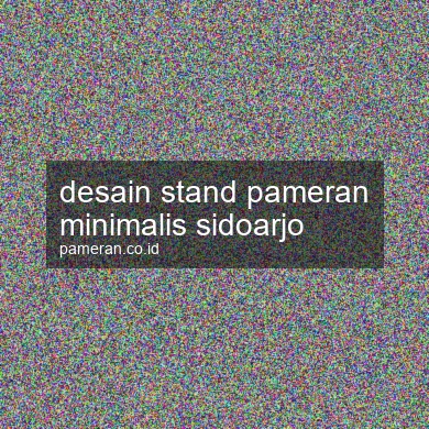 Desain Stand Pameran Minimalis Sidoarjo