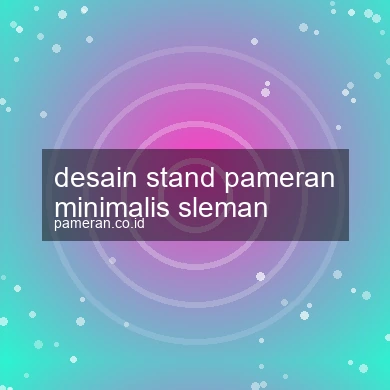 Desain Stand Pameran Minimalis Sleman