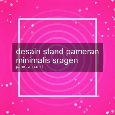 Desain Stand Pameran Minimalis Sragen