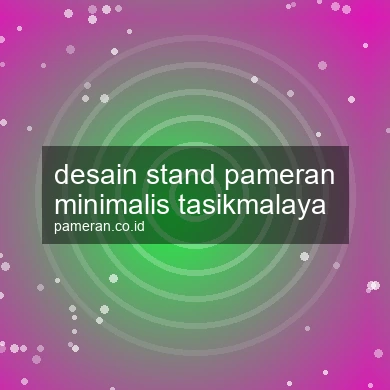 Desain Stand Pameran Minimalis Tasikmalaya