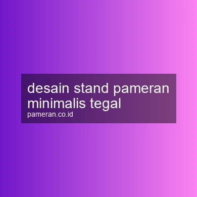 Desain Stand Pameran Minimalis Tegal