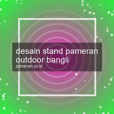 Desain Stand Pameran Outdoor Bangli