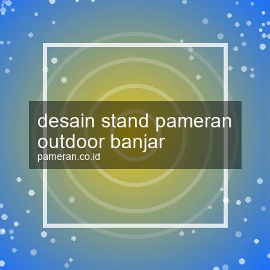 Desain Stand Pameran Outdoor Banjar
