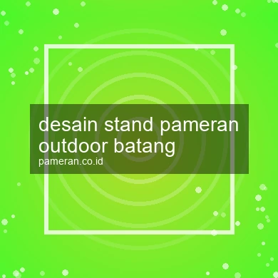 Desain Stand Pameran Outdoor Batang