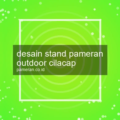 Desain Stand Pameran Outdoor Cilacap
