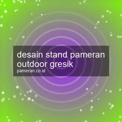Desain Stand Pameran Outdoor Gresik