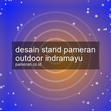 Desain Stand Pameran Outdoor Indramayu