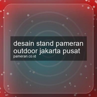 Desain Stand Pameran Outdoor Jakarta Pusat