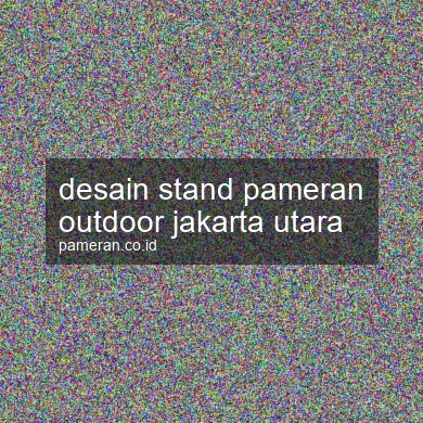 Desain Stand Pameran Outdoor Jakarta Utara