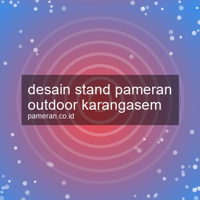 Desain Stand Pameran Outdoor Karangasem