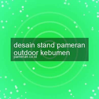 Desain Stand Pameran Outdoor Kebumen