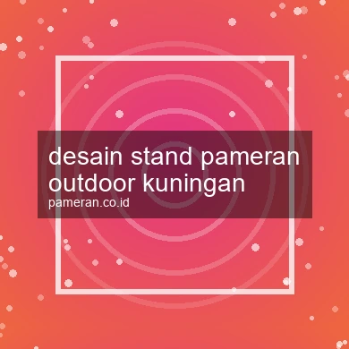 Desain Stand Pameran Outdoor Kuningan