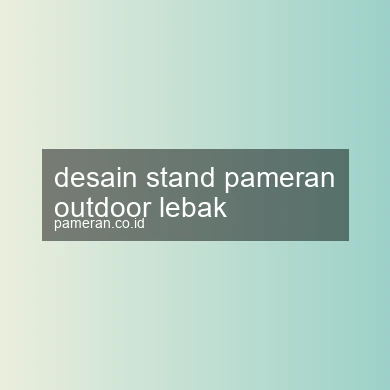 Desain Stand Pameran Outdoor Lebak