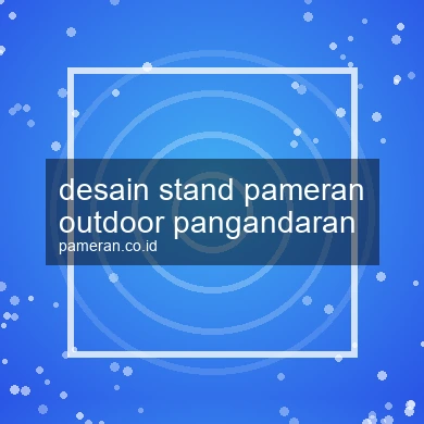 Desain Stand Pameran Outdoor Pangandaran