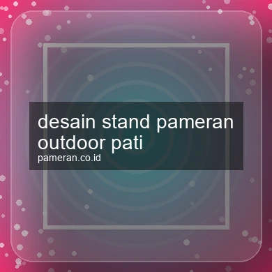 Desain Stand Pameran Outdoor Pati