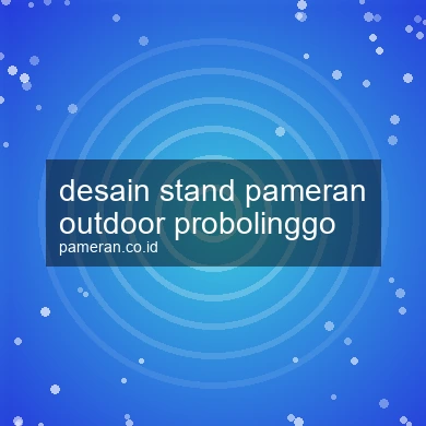 Desain Stand Pameran Outdoor Probolinggo
