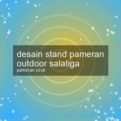 Desain Stand Pameran Outdoor Salatiga