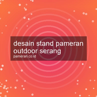 Desain Stand Pameran Outdoor Serang