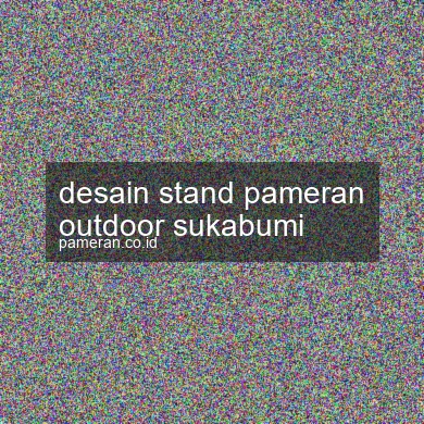 Desain Stand Pameran Outdoor Sukabumi