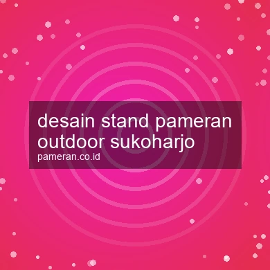 Desain Stand Pameran Outdoor Sukoharjo