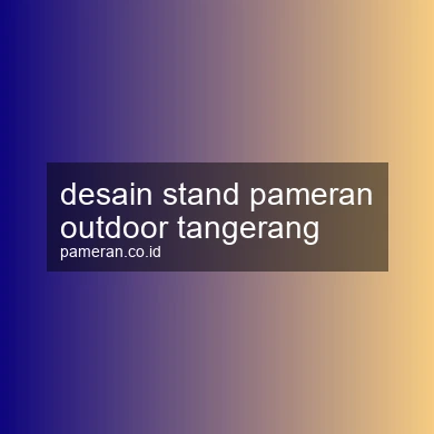 Desain Stand Pameran Outdoor Tangerang