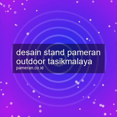 Desain Stand Pameran Outdoor Tasikmalaya