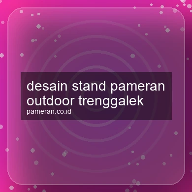 Desain Stand Pameran Outdoor Trenggalek