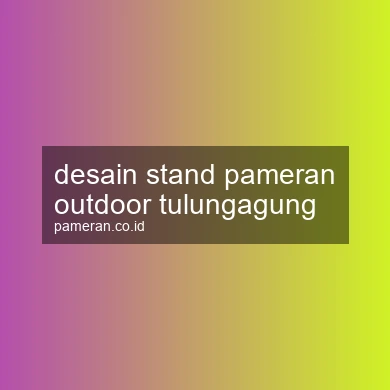 Desain Stand Pameran Outdoor Tulungagung