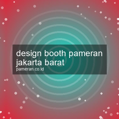 Design Booth Pameran Jakarta Barat