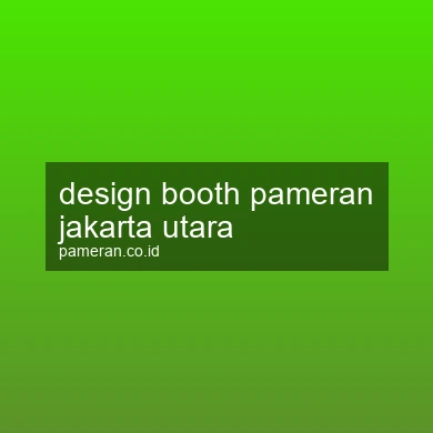 Design Booth Pameran Jakarta Utara