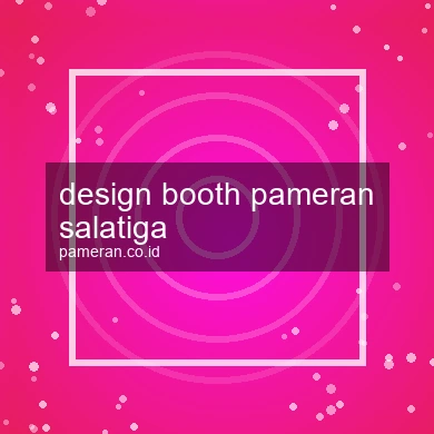 Design Booth Pameran Salatiga