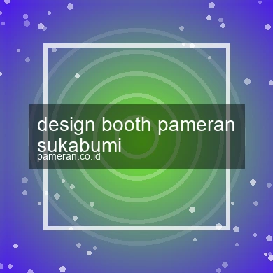 Design Booth Pameran Sukabumi